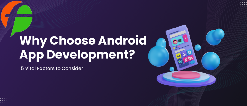 Why Choose Android App Development?